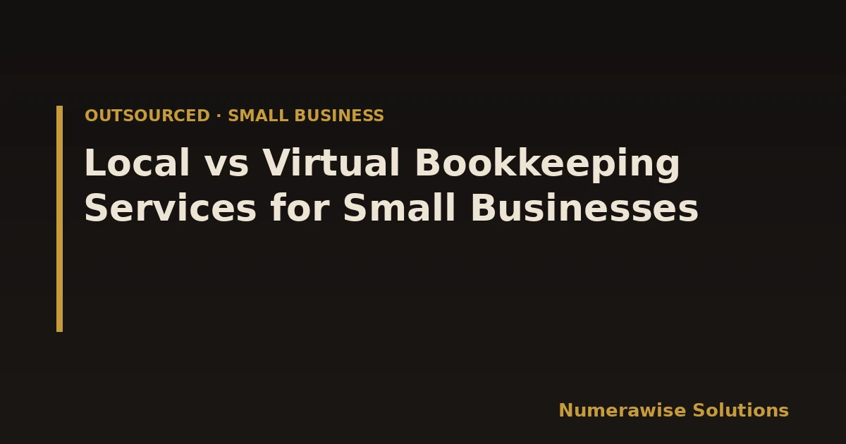 Local vs Virtual Bookkeeping Services for Small Businesses