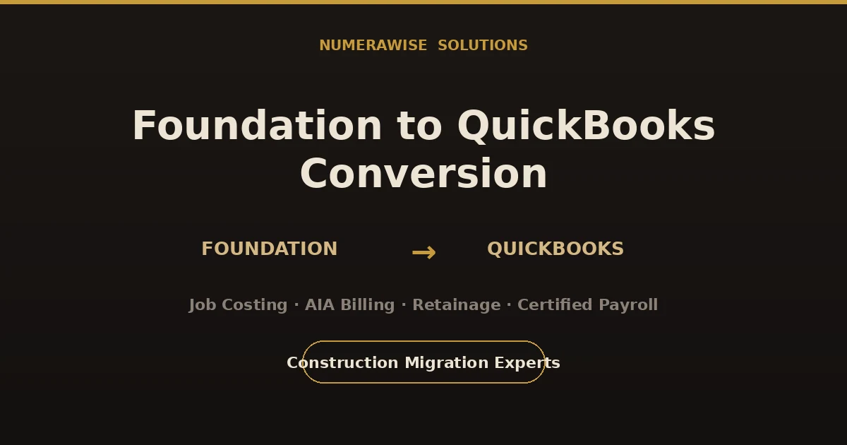 Foundation Software to QuickBooks conversion - secure cloud migration of job costing, payroll, retainage tracking, and financial reports from Foundation to QuickBooks